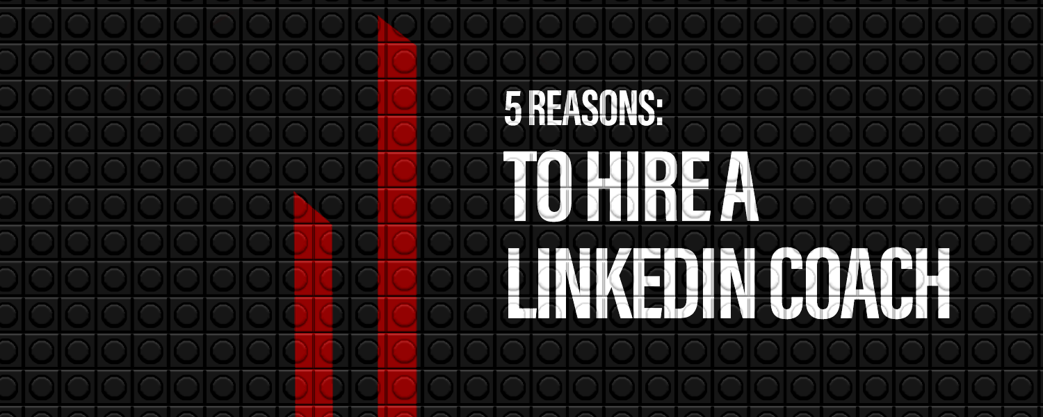 5 Reasons to hired a LinkedIn coach