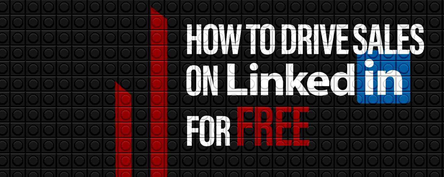 how to drive sales on LinkedIn for free