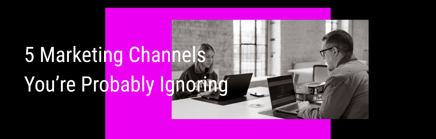 Blog banner for "5 Marketing Channels That You're Probably Ignoring" Shows a colourful black and blue background with a photo of Andy and Lindsey and the blog title on it.